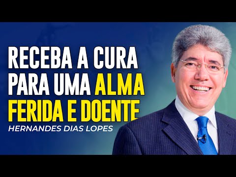 Hernandes Dias Lopes | A CURA E O CUIDADO PARA UMA ALMA FERIDA
