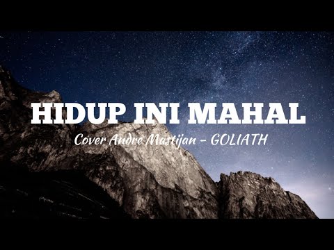 Hidup Ini Mahal - Goliath ( Cover Andre Mastijan )
