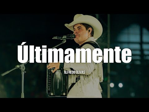 Alfredo Olivas - Ultimadamente (LETRA)