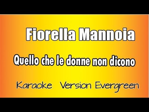 Fiorella Mannoia -   Quello che le donne non dicono (versione Karaoke Academy Italia)