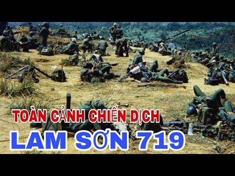 TOÀN CẢNH CHIẾN DỊCH LAM SƠN 719- HẠ LÀO NĂM 1971.