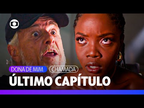 ÚLTIMO CAPÍTULO: vem acompanhar fortes emoções em Dona de Mim!  | Dona de Mim | TV Globo