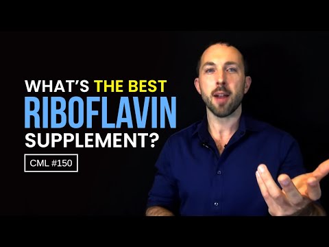 Riboflavin Supplements: Free B2 Is Better Than FMN or Riboflavin 5’-Phosphate | CML #150