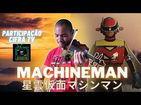 Machineman (ED - Encerramento) - 星雲仮面マシンマン 』violino/violin