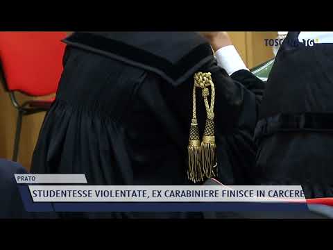 2022-04-06 PRATO - STUDENTESSE VIOLENTATE, EX CARABINIERE FINISCE IN CARCERE