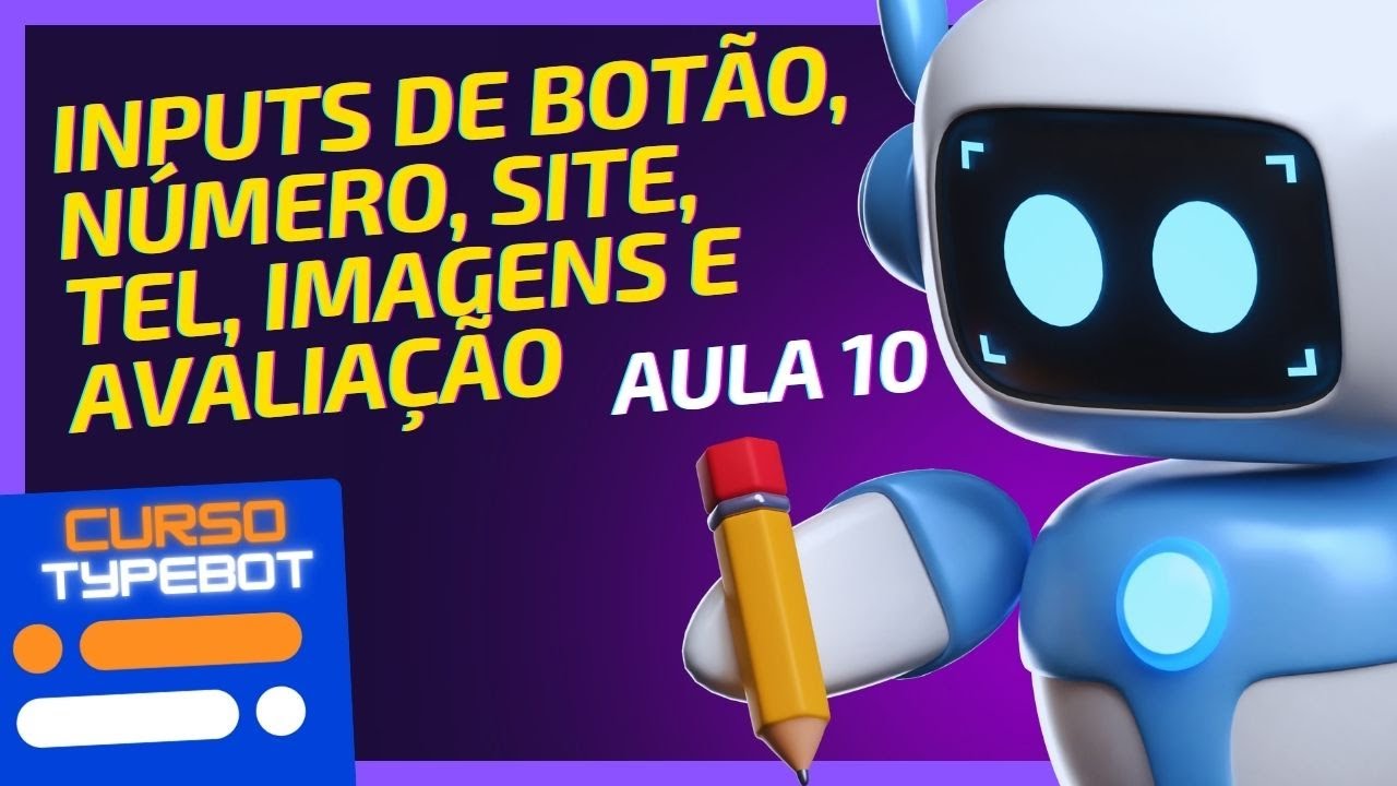 [CURSO TYPEBOT Passo a Passo] AULA 10 - INPUTS DE BOTÃO, NÚM, SITE, TEL, IMG E AVALIAÇÃO / COMO USAR