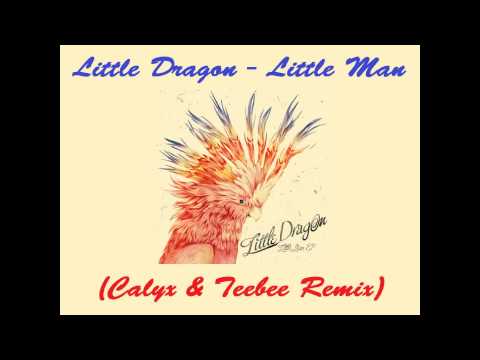 Little Dragon - Little Man (Calyx & Teebee Remix)