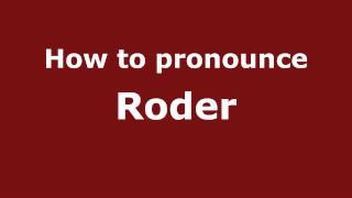 How to pronounce Roder