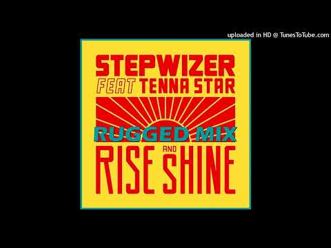 01 - Stepwizer feat Tenna Star -Rise and Shine (Rugged mix)  Single 13 August 2024