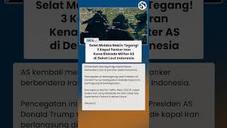 Situasi Genting di Selat Malaka! 3 Kapal Tanker Iran Dicegat AS di Dekat Laut Indonesia