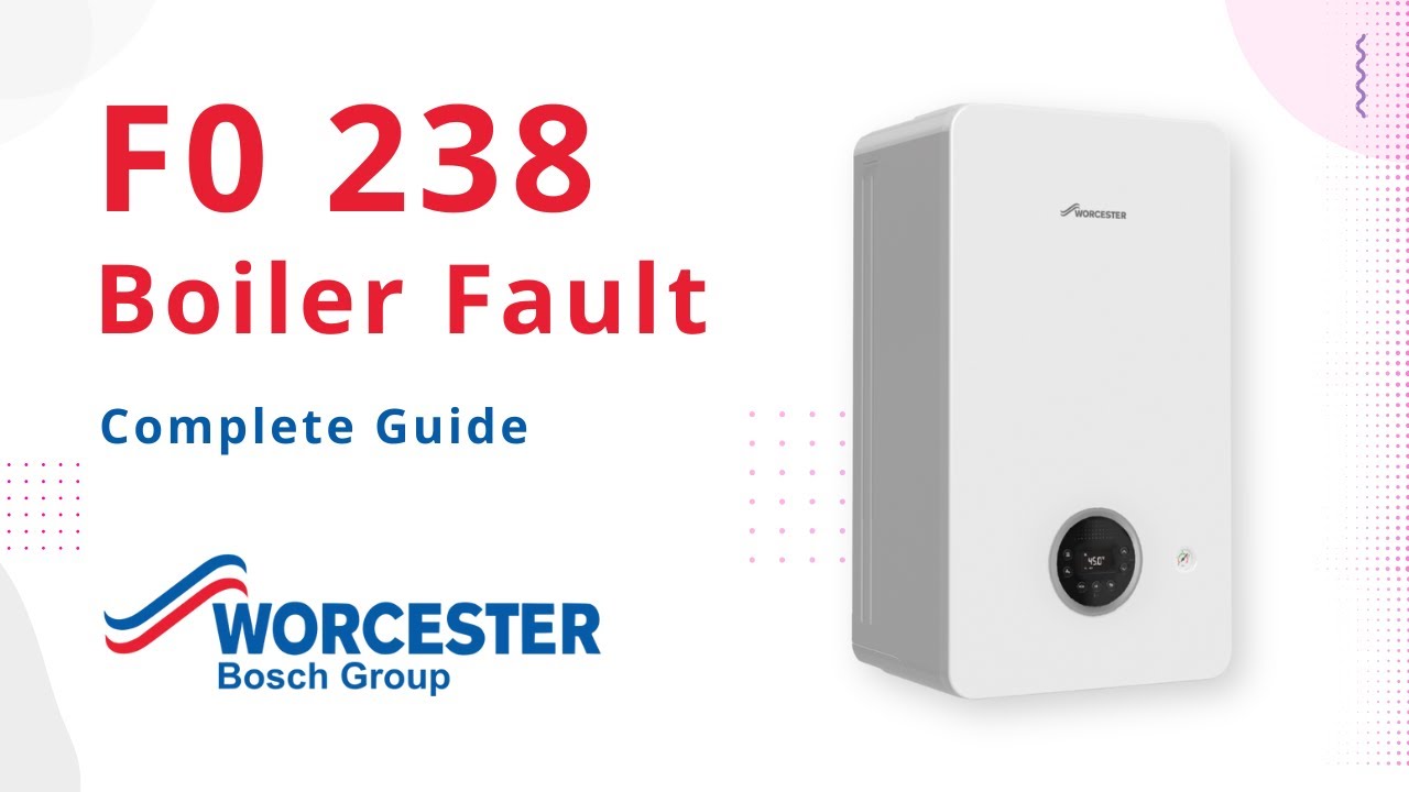 F0 238 Error Code Worcester Bosch Boilers
