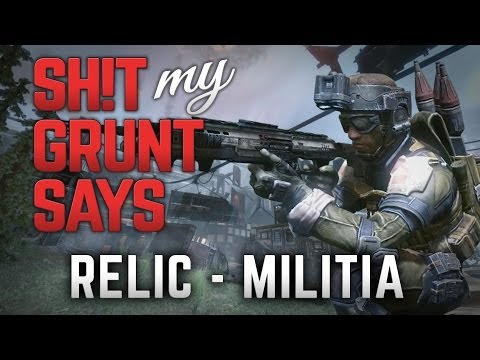 Sh!t My Grunt Says: Relic Militia