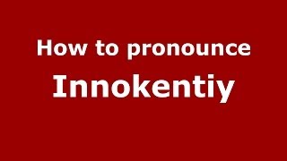 How to pronounce Innokentiy
