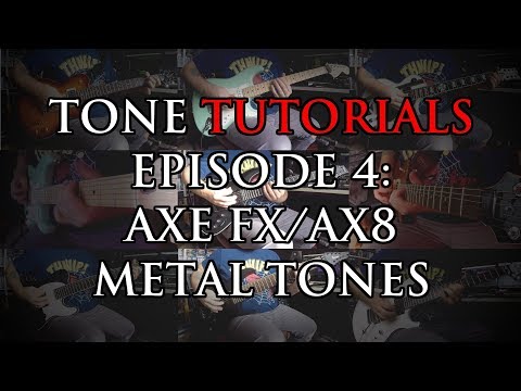 Tone Tutorials Episode 4: Axe FX/AX8 Metal Tones