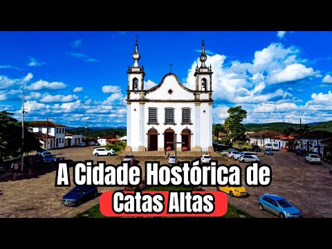 A cidade Histórica de CATAS ALTAS - MG 