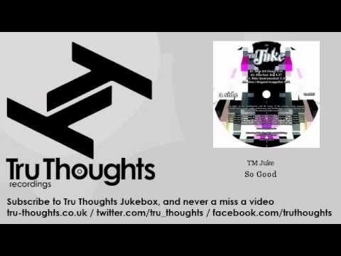 TM Juke - So Good
