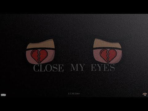 E.T.M Zone - Close My Eyes (Official Audio)