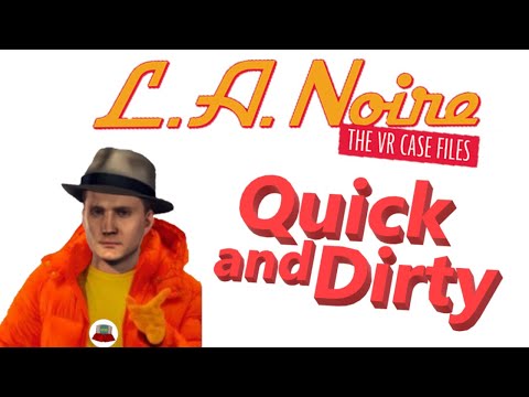 Quick and Dirty L.A.NOIRE: THE VR CASE FILES Review