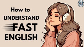 How to Understand Fast Native English Speakers | English Listening Practice | Learning Podcast