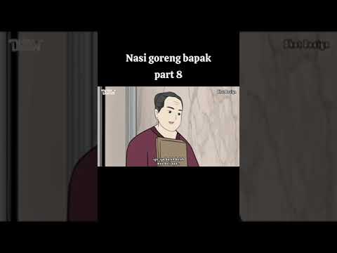 NASI GORENG BAPAK PART 8