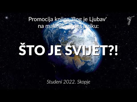 Бог е љубов - 'Što je SVIJET' - Promocija Knjige 'Bog je Ljubav' (Skopje)