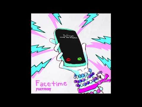 Yultron - "Facetime" OFFICIAL VERSION