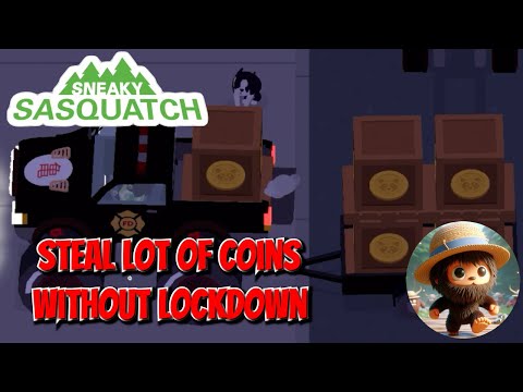sneaky sasquatch - Steal a lot of Coins without Lockdown
