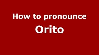 How to pronounce Orito