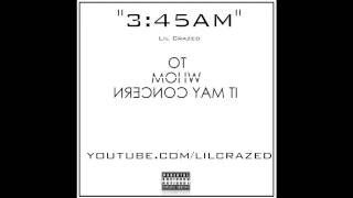 3:45AM - Lil Crazed (Audio Only)