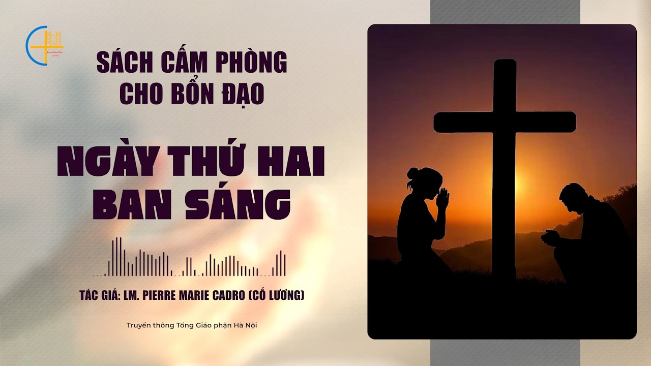 NGÀY THỨ  HAI - BAN SÁNG || Sách Cấm Phòng Cho Bổn Đạo