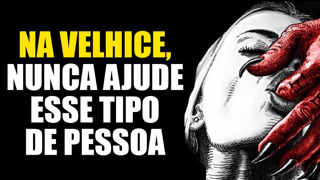 9 tipos TÓXICOS de Pessoas que você NUNCA deve AJUDAR na velhice