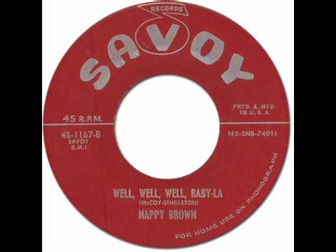 WELL, WELL, WELL, BABY-LA - Nappy Brown [Savoy 1167] 1955