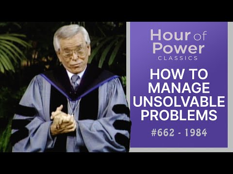 #662 - HOW TO MANAGE UNSOLVABLE PROBLEMS - Robert Schuller Crystal Cathedral