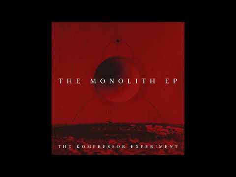 The Kompressor Experiment - The Monolith (Full EP 2019)