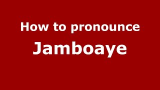 How to pronounce Jamboaye