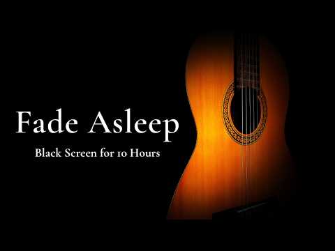 Mellow You Out, Sleep Deep: Soft Guitar Music【Black Screen 10 Hours】
