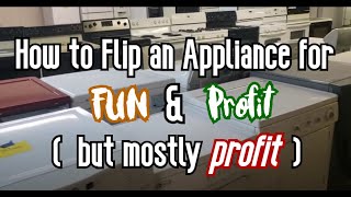 Flipping Appliances for Thousands in Profit