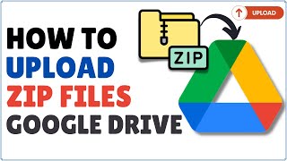 How to Upload ZIP File in Google Drive