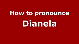 How to pronounce Dianela