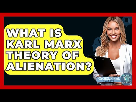 What Is Karl Marx Theory Of Alienation? - Philosophy Beyond