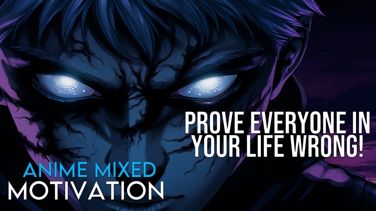 PROVE EVERYONE IN YOUR LIFE WRONG - Anime Mixed - Anime Motivation - [AMV]