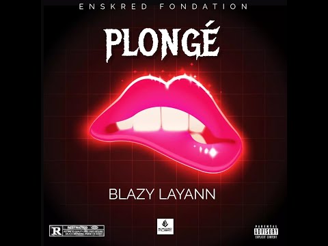 Blazy Layann - Plongé ( Bouyon ) 🥵