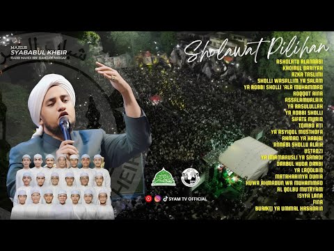 SHOLAWAT PILIHAN MAJELIS SYABABUL KHEIR