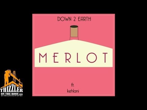 Down 2 Earth ft. Kehlani - Merlot [Thizzler.com]