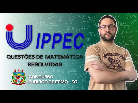 BANCA IPPEC - Questões de Matemática Resolvidas (Concurso de Ermo SC)