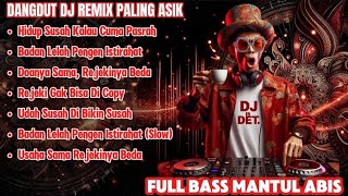 Download lagu Hidup Susah Kalau Cuma Pasrah - DANGDUT DJ REMIX PALING ASIK | FULL BASS MANTUL ABIS! mp3