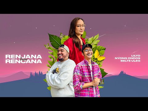 LILYO - Renjana Tanpa Rencana ft. Beltje Ulag & Nyong Ondos (Official Lyric Video)