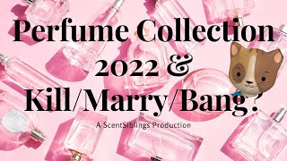 Fragrance Collection 2022 + KILL/MARRY/BANG - I Said No Explanations, But I LIED!