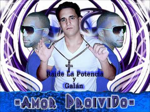 Raide La Potencia Ft Galan - Amor Prohibido((Estreno-2012))