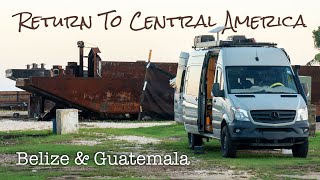 Returning To Central America // Belize & Guatemala
